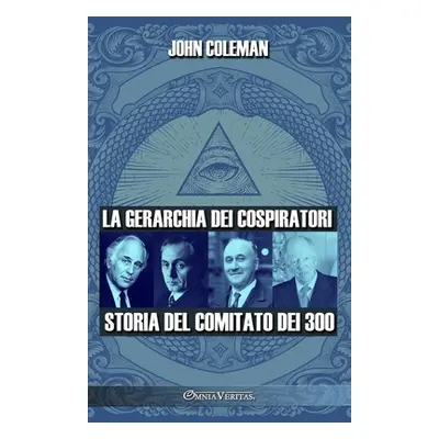 "La gerarchia dei cospiratori: Storia del Comitato dei 300" - "" ("Coleman John")