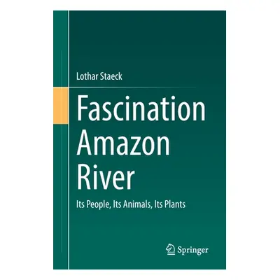 "Fascination Amazon River: Its People, Its Animals, Its Plants" - "" ("Staeck Lothar")