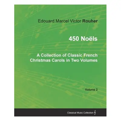 "450 Nols - A Collection of Classic French Christmas Carols in Two Volumes - Volume 2" - "" ("Ro