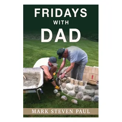 "Fridays With Dad" - "" ("Paul Mark Steven")