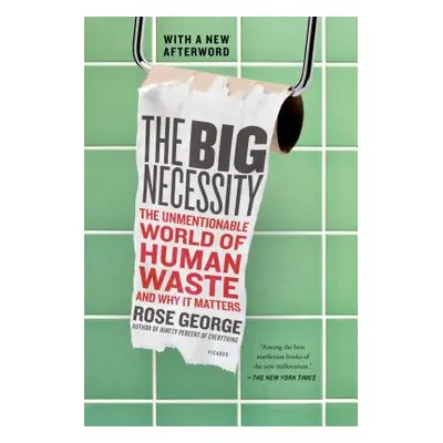 "The Big Necessity: The Unmentionable World of Human Waste and Why It Matters" - "" ("George Ros