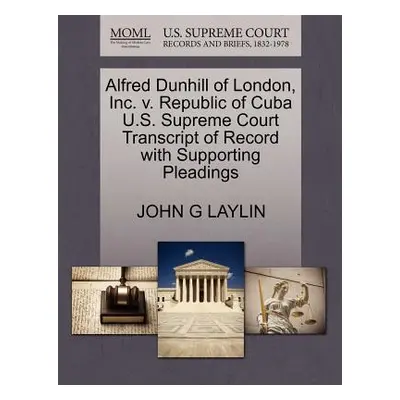 "Alfred Dunhill of London, Inc. V. Republic of Cuba U.S. Supreme Court Transcript of Record with