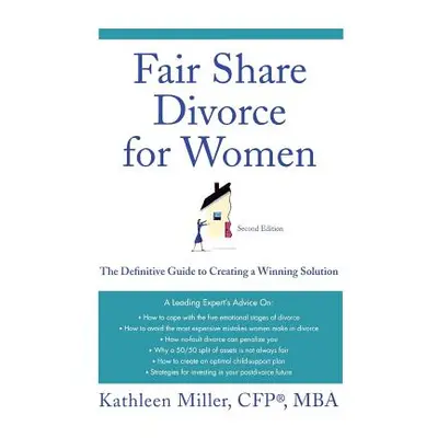 "Fair Share Divorce for Women: The Definitive Guide to Creating a Winning Solution" - "" ("Mille