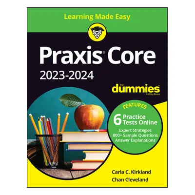 "Praxis Core 2023-2024 for Dummies" - "" ("Kirkland Carla C.")