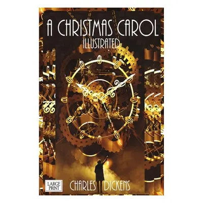 "A Christmas Carol Illustrated Large Print" - "" ("Dickens Charles")