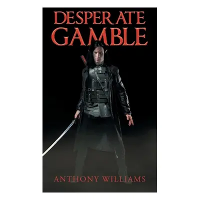 "Desperate Gamble" - "" ("Williams Anthony")