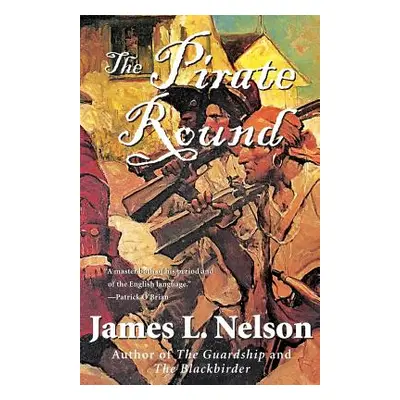 "The Pirate Round: Book Three of the Brethren of the Coast" - "" ("Nelson James L.")