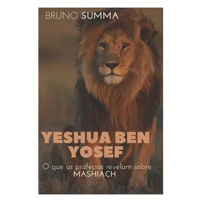 "Yeshua Ben Yosef: O que as profecias revelam sobre Mashiach" - "" ("Summa Bruno")