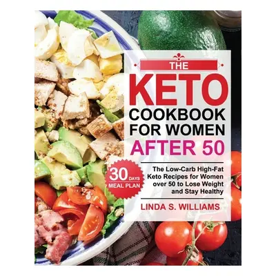 "The Keto Cookbook for Women after 50: The Low-Carb High-Fat Keto Recipes for Women over 50 with