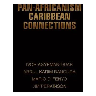 "Pan-Africanism Caribbean Connections" - "" ("Bangura Abdul K.")