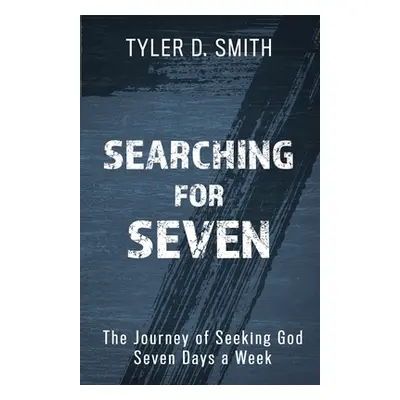 "Searching for Seven" - "" ("Smith Tyler D.")