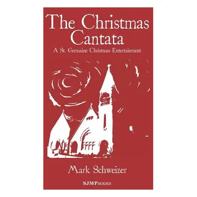 "The Christmas Cantata: A St. Germaine Christmas Entertainment" - "" ("Schweizer Mark")