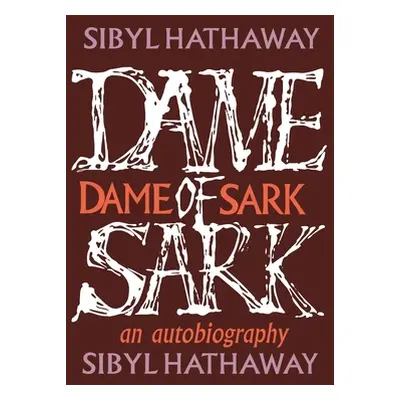 "Dame of Sark: An autobiography" - "" ("Hathaway Sibyl")