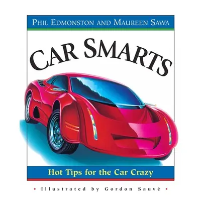 "Car Smarts: Hot Tips for the Car Crazy" - "" ("Edmonston Phil")