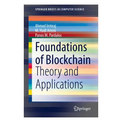 "Foundations of Blockchain: Theory and Applications" - "" ("Imteaj Ahmed")