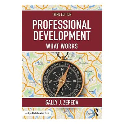 "Professional Development: What Works" - "" ("Zepeda Sally J.")