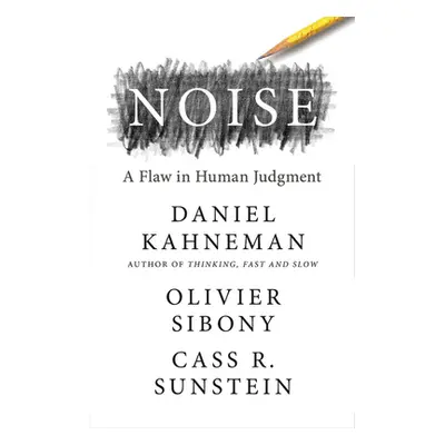 "Noise: A Flaw in Human Judgment" - "" ("Kahneman Daniel")