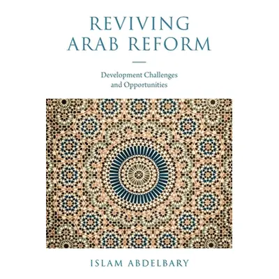 "Reviving Arab Reform: Development Challenges and Opportunities" - "" ("Abdelbary Islam")