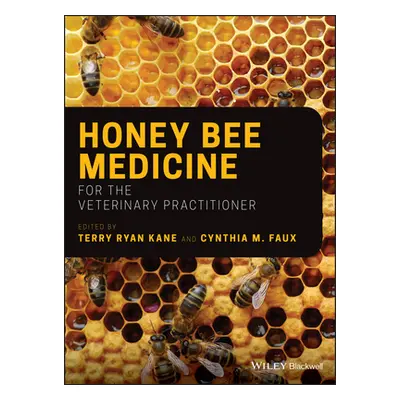 "Honey Bee Medicine for the Veterinary Practitioner" - "" ("Faux Cynthia M.")