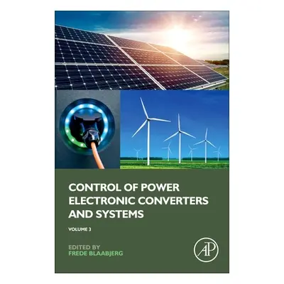 "Control of Power Electronic Converters and Systems: Volume 3" - "" ("Blaabjerg Frede")