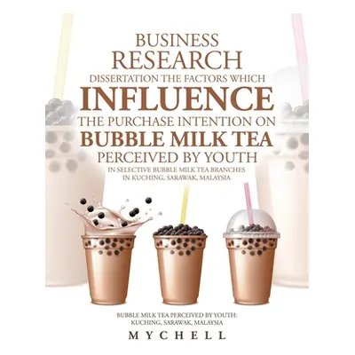 "Business Research Dissertation the Factors Which Influence the Purchase Intention on Bubble Mil