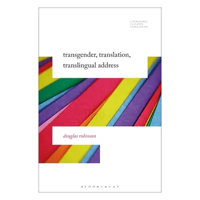 "Transgender, Translation, Translingual Address" - "" ("Robinson Douglas")