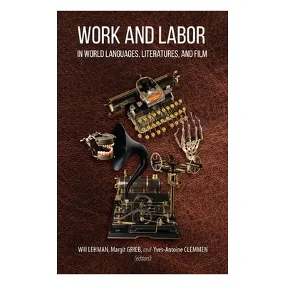 "Work and Labor in World Languages, Literatures, and Film: Selected Proceedings of the 24th Sout