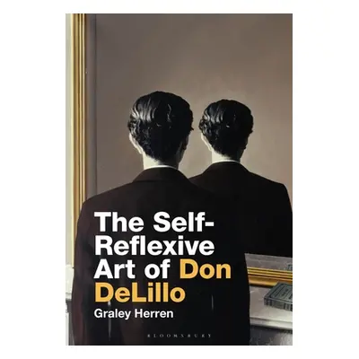 "The Self-Reflexive Art of Don DeLillo" - "" ("Herren Graley")