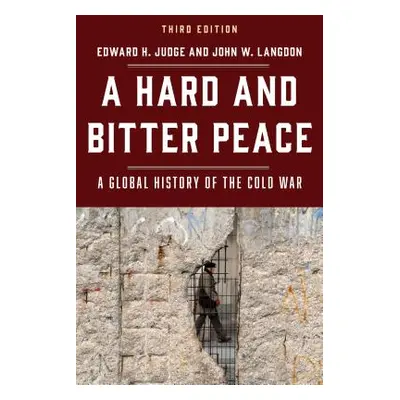 "A Hard and Bitter Peace: A Global History of the Cold War, Third Edition" - "" ("Judge Edward H