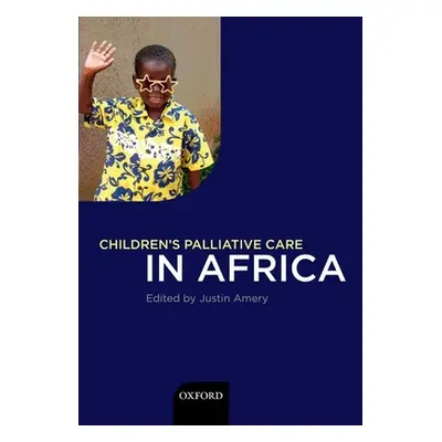 "Children's Palliative Care in Africa" - "" ("Amery Justin")