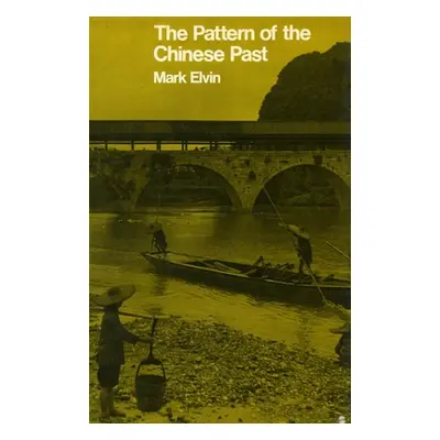 "The Pattern of the Chinese Past" - "" ("Elvin Mark")