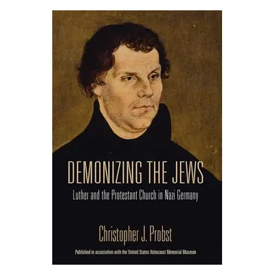 "Demonizing the Jews: Luther and the Protestant Church in Nazi Germany" - "" ("Probst Christophe