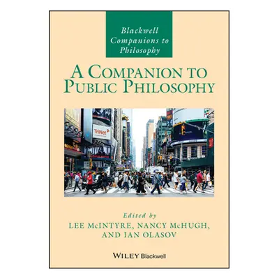 "A Companion to Public Philosophy" - "" ("McIntyre Lee")