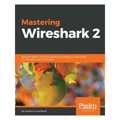 "Mastering Wireshark 2" - "" ("Crouthamel Andrew")