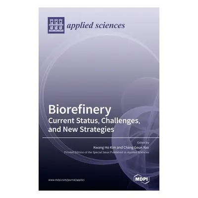 "Biorefinery: Current Status, Challenges, and New Strategies" - "" ("Yoo Chang Geun")