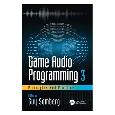 "Game Audio Programming 3: Principles and Practices" - "" ("Somberg Guy")