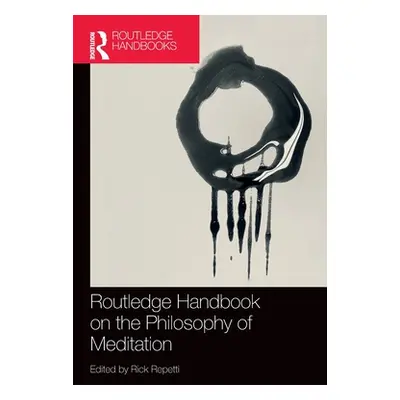 "Routledge Handbook on the Philosophy of Meditation" - "" ("Repetti Rick")