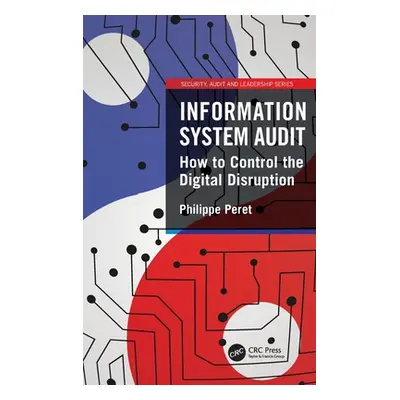 "Information System Audit: How to Control the Digital Disruption" - "" ("Peret Philippe")