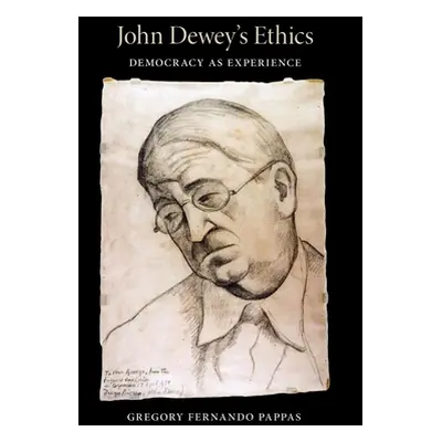 "John Dewey's Ethics: Democracy as Experience" - "" ("Pappas Gregory")