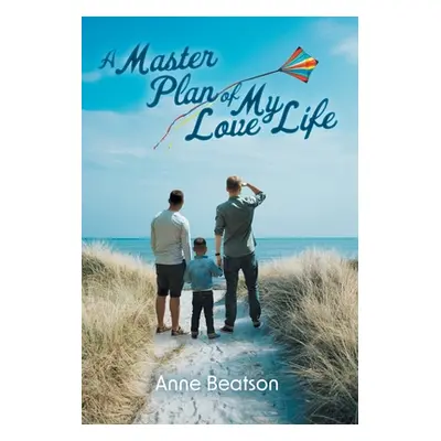 "A Master Plan of my Love Life" - "" ("Beatson Anne")