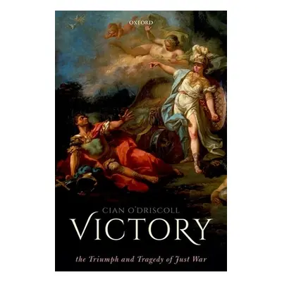 "Victory: The Triumph and Tragedy of Just War" - "" ("O'Driscoll Cian")