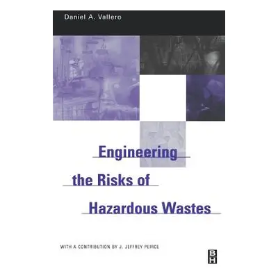 "Engineering the Risks of Hazardous Wastes" - "" ("Vallero Daniel A.")