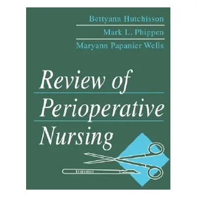 "Review of Perioperative Nursing" - "" ("Hutchisson Bettyann")