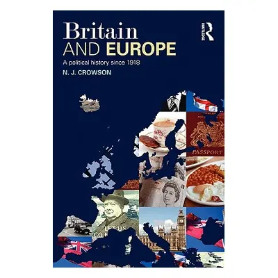 "Britain and Europe: A Political History Since 1918" - "" ("Crowson N. J.")