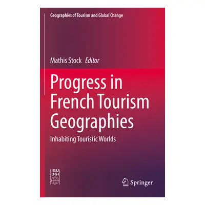 "Progress in French Tourism Geographies: Inhabiting Touristic Worlds" - "" ("Stock Mathis")