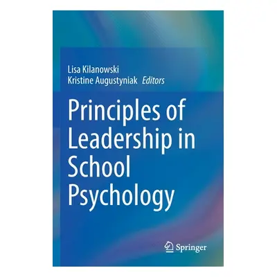 "Principles of Leadership in School Psychology" - "" ("Kilanowski Lisa")