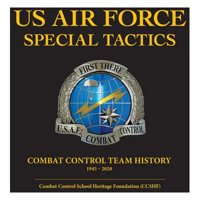 "U.S. Air Force Special Tactics" - "" ("Combat Control School Heritage Foundatio")