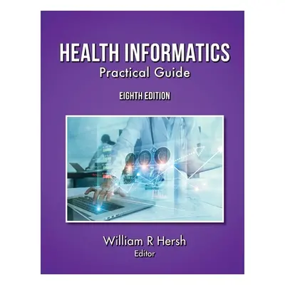 "Health Informatics: Practical Guide, 8th Edition" - "" ("Hersh William")