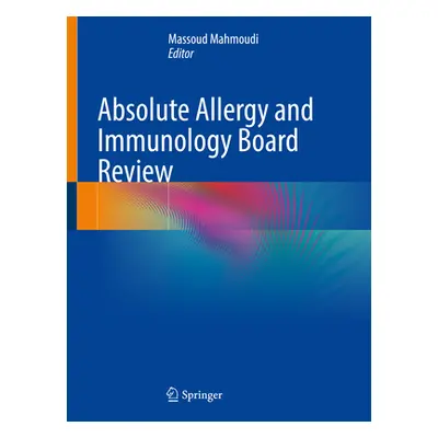 "Absolute Allergy and Immunology Board Review" - "" ("Mahmoudi Massoud")