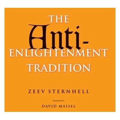 "Anti-Enlightenment Tradition" - "" ("Sternhell Zeev")